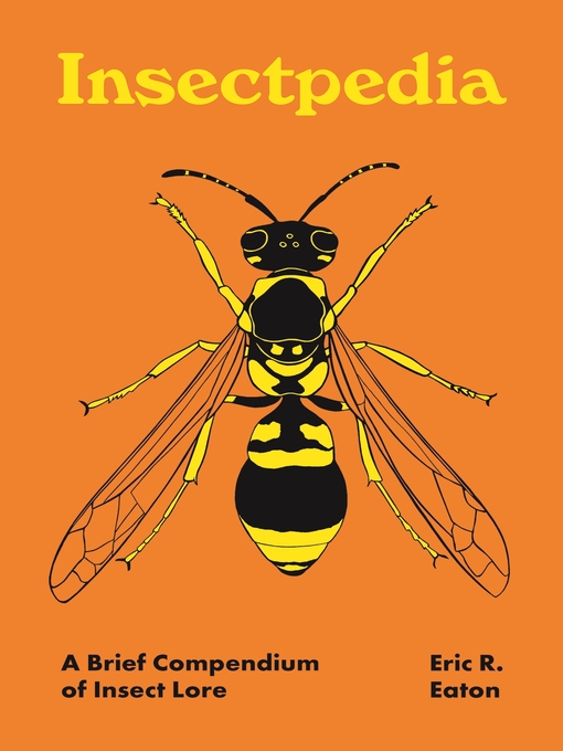 Title details for Insectpedia by Eric R. Eaton - Available